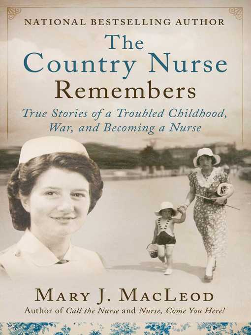 Title details for The Country Nurse Remembers by Mary J. MacLeod - Available